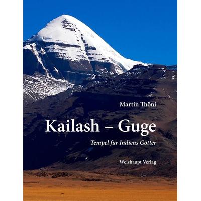 Kailash – Guge, Gebundene Ausgabe von Martin Thöni, Weishaupt, H, 978-3-7059-0390-6