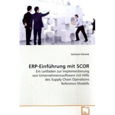 Schrenk, G: ERP-Einführung mit SCOR, Taschenbuch von Gerhard Schrenk, VDM, 978-3-639-11022-7