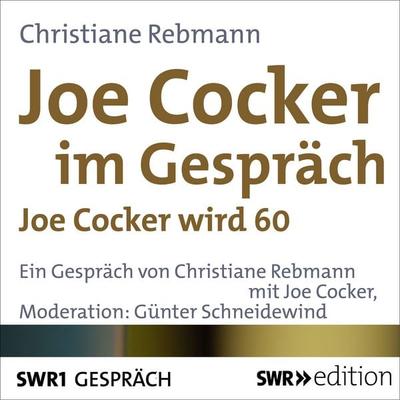 Joe Cocker im Gespräch - Christiane Rebmann, Audio, 9783956153174