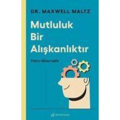 Mutluluk Bir Aliskanliktir, Taschenbuch von Maxwell Maltz, Serenad Yayinevi