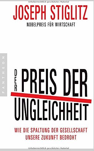 Joseph Stiglitz - Der Preis der Ungleichheit: Wie die Spaltung der Gesellschaft unsere Zukunft bedroht - Preis vom 09.10.2026 07:28:09 h