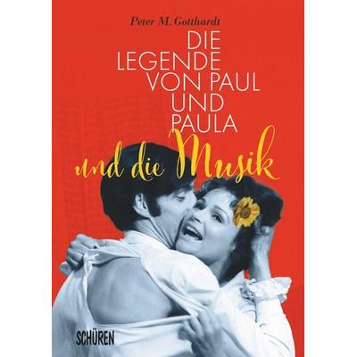 Die Legende von Paul und Paula und die Musik, Paperback von Peter Gotthardt, Schüren Verlag GmbH, 978-3-7410-0462-9