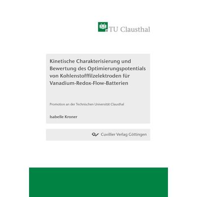 Kinetische Charakterisierung und Bewertung des Optimierungspotentials von Kohlenstofffilzelektroden für Vanadium-Redox-Flow-Batterien, Taschenbuch von