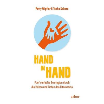 Hand in Hand, Taschenbuch von Patty Wipfler,Tosha Schore, Arbor, 978-3-86781-188-0