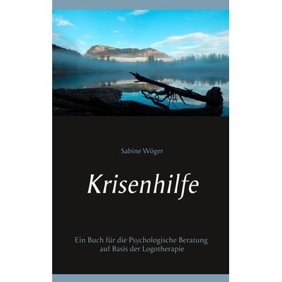 Krisenhilfe, Taschenbuch von Sabine Wöger, BoD – Books on Demand, 978-3-7519-3431-2