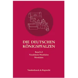 Die deutschen Königspfalzen. Band 6: Nordrhein-Westfalen, Fachbücher von Angelika Lampen, Peter Johanek, Manfred Balzer