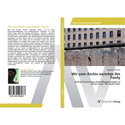 Wir vom Archiv nannten ihn Fonty, Taschenbuch von Inga Britt Hümmer, AV Akademikerverlag, 978-3-639-49698-7