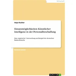 Einsatzmglichkeiten Knstlicher Intelligenz in der Personalbeschaffung, Fachbücher von Anja Kucher