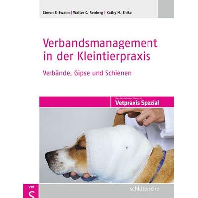 Verbandsmanagement in der Kleintierpraxis, Gebundene Ausgabe von Steven F. Swaim,Walter C. Renberg,Kathy M. Shike, Schlütersche Verlag,