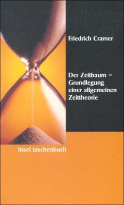 Friedrich Cramer - Der Zeitbaum: Grundlegung einer allgemeinen Zeittheorie (insel taschenbuch) - Preis vom 14.10.2026 23:07:16 h