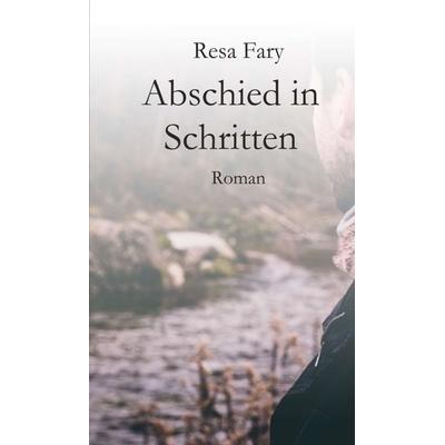 Abschied in Schritten, Gebundene Ausgabe von Resa Fary, Tredition, 978-3-7497-9768-4