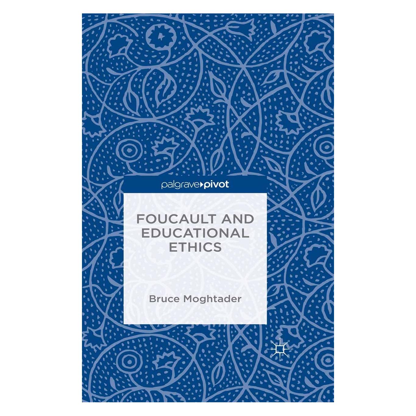 Palgrave Macmillan Uk Foucault and Educational Ethics (Englisch, Hardcover, Bruce Moghtader) (9781137574954)