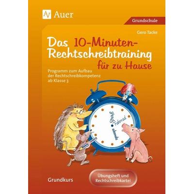 10-Minuten-Rechtschreibtraining für zu Hause, Geheftet von Gero Tacke, Auer Verlag in der AAP Lehrerwelt GmbH, 978-3-403-04018-7