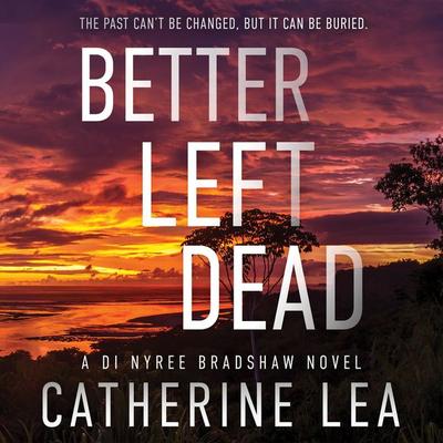 Better Left Dead - Catherine Lea, Audio, 9781399183864
