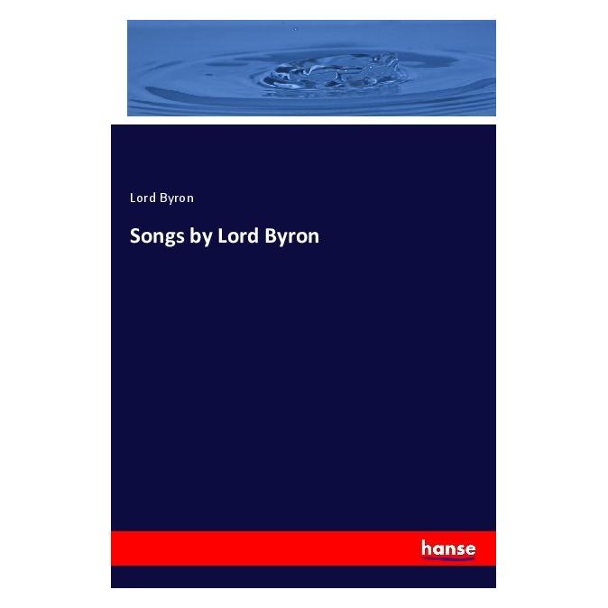 Hansebooks Songs by Lord Byron (George G. N. Lord Byron, 2021) (56176535)