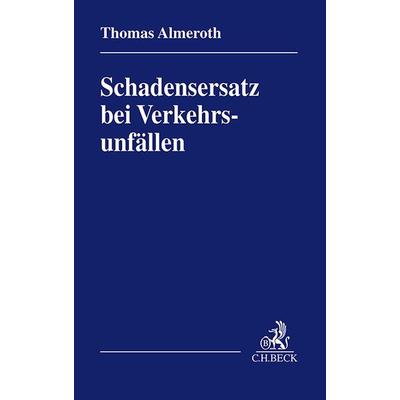 Schadensersatz bei Verkehrsunfällen, Taschenbuch von Thomas Almeroth, C.H. Beck, 978-3-406-78549-8