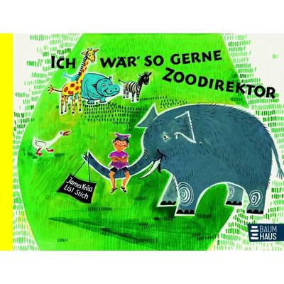 Ich wär so gerne Zoodirektor, Gebundene Ausgabe von James Krüss, Baumhaus, 978-3-414-82186-7