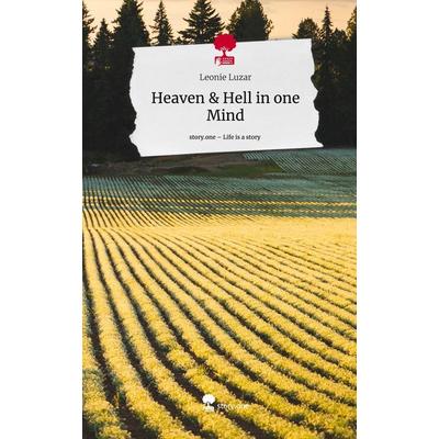 Heaven & Hell in one Mind. Life is a Story - story.one, Gebundene Ausgabe von Leonie Luzar, Storylution, 978-3-7115-8389-5