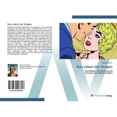 Das Leben der Singles, Taschenbuch von Susanne Schock, AV Akademikerverlag, 978-3-639-42780-6