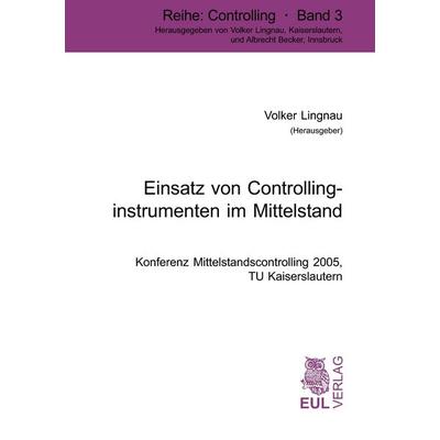 Einsatz von Controllinginstrumenten im Mittelstand, Taschenbuch von Volker Lingau, Josef Eul Verlag, 978-3-89936-431-6