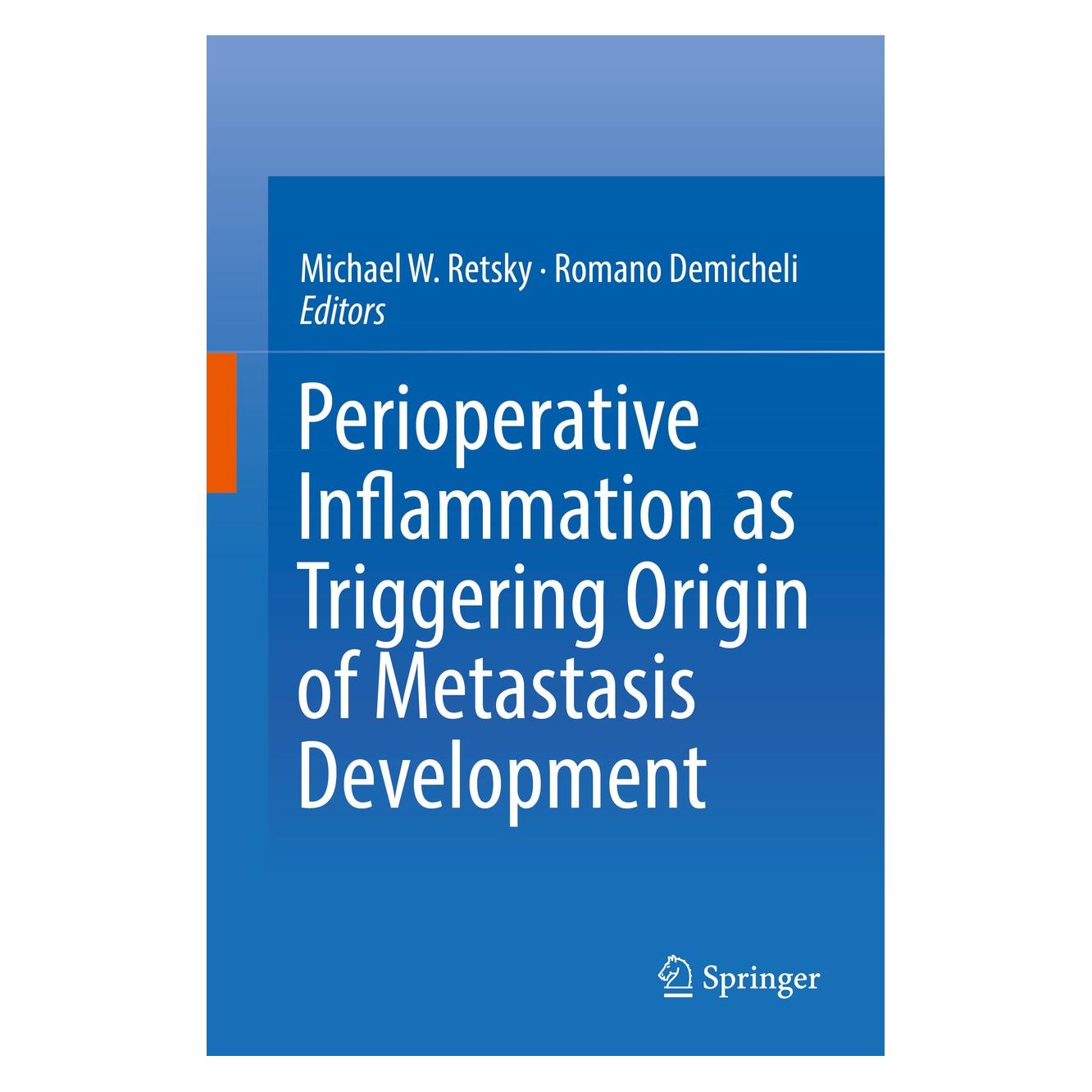 Springer Perioperative Inflammation as Triggering Origin of Metastasis Development (Englisch, Hardcover, Michael W. Retsky, Romano Demicheli) (9783319579429)