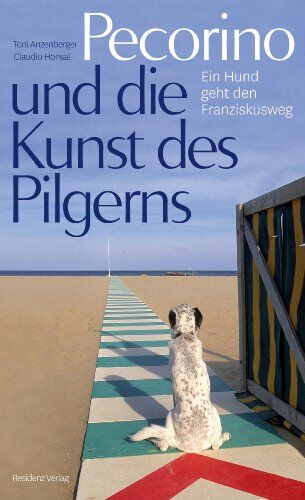 Toni Anzenberger - Pecorino und die Kunst des Pilgerns: Ein Hund geht den Franziskusweg - Preis vom 10.10.2026 11:48:34 h