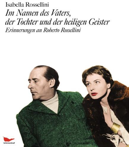 Isabella Rossellini - Im Namen des Vaters, der Tochter und der heiligen Geister. Erinnerungen an Roberto Rossellini - Preis vom 09.10.2026 07:28:09 h