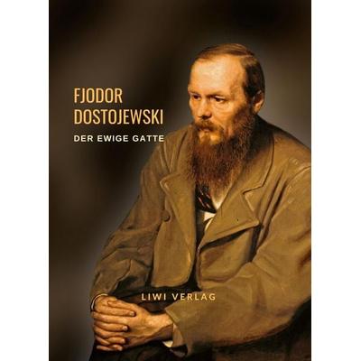 Fjodor Dostojewski: Der ewige Gatte. Neuausgabe, Taschenbuch von Fjodor M. Dostojewski, Liwi Literatur- Und Wissenschaftsverlag, 978-3-96542-827-0