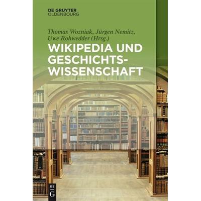 Wikipedia und Geschichtswissenschaft, Taschenbuch von , De Gruyter Mouton, 978-3-11-037634-0