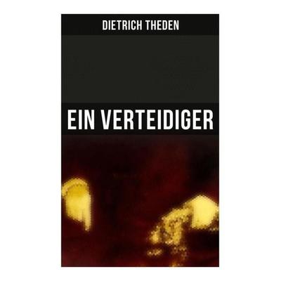 Ein Verteidiger, Taschenbuch von Dietrich Theden, Musaicum Books, 978-80-272-4949-7