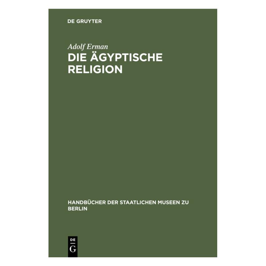 De Gruyter Erman:Die ägyptische Religion (Deutsch, Hardcover, Adolf Erman) (67773603)