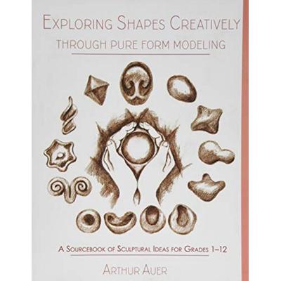 Exploring Shapes Creatively Through Pure Form Modeling, Taschenbuch von Arthur Auer, BookSource, 978-1-943582-23-5