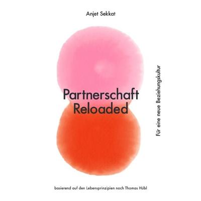 Partnerschaft Reloaded, Taschenbuch von Anjet Sekkat, Epubli, 978-3-7565-0999-7