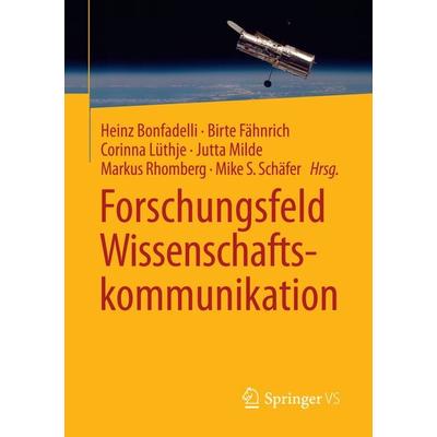 Forschungsfeld Wissenschaftskommunikation, Taschenbuch von , Springer Fachmedien Wiesbaden GmbH, 978-3-658-12897-5