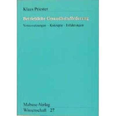 Betriebliche Gesundheitsförderung, Taschenbuch von Klaus Priester, Mabuse, 978-3-929106-22-0