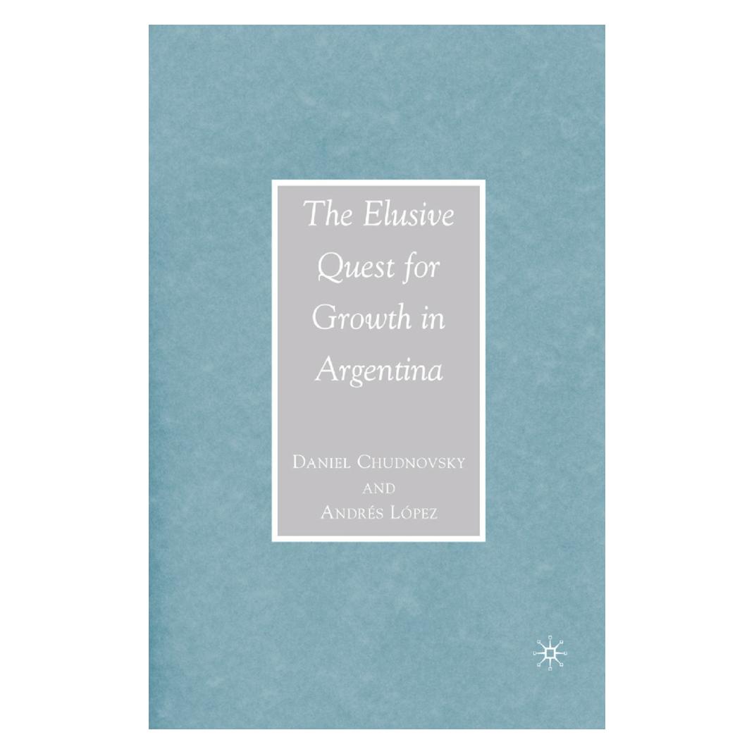 Springer The Elusive Quest for Growth in Argentina (Englisch, Softcover, A. Lopez, D. Chudnovsky) (55844765)