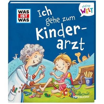 WAS IST WAS Meine Welt Band 10 Ich gehe zum Kinderarzt, Gebundene Ausgabe von Alexandra Fabisch, Tessloff Verlag Ragnar Tessloff GmbH & Co. KG,