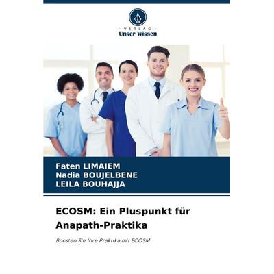 ECOSM: Ein Pluspunkt für Anapath-Praktika, Taschenbuch von Faten Limaiem,Nadia Boujelbene,Leila Bouhajja, Verlag Unser Wissen, 978-620-8-27802-1