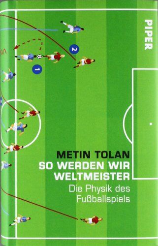 Metin Tolan - So werden wir Weltmeister: Die Physik des Fußballspiels - Preis vom 09.10.2026 07:28:09 h