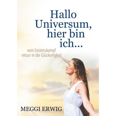 Hallo Universum, hier bin ich ..., Taschenbuch von Meggi Erwig, BoD – Books on Demand, 978-3-7460-0910-0