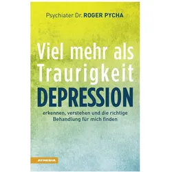 Depression - viel mehr als Traurigkeit, Ratgeber von Roger Pycha