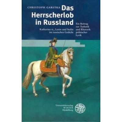 Das Herrscherlob in Rußland, Gebundene Ausgabe von Christoph Garstka, Universitätsverlag Winter GmbH Heidelberg, 978-3-8253-5049-9