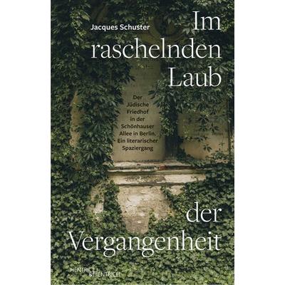 Im raschelnden Laub der Vergangenheit, Gebundene Ausgabe von Jacques Schuster, Hentrich und Hentrich Verlag Berlin, 978-3-95565-703-1