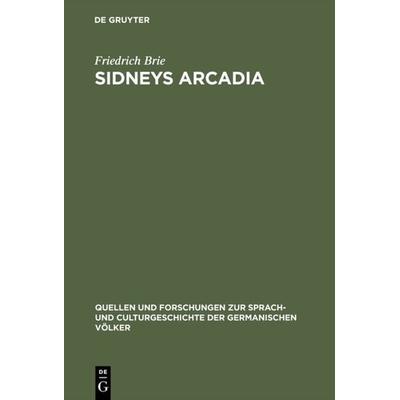 Sidneys Arcadia, Gebundene Ausgabe von Friedrich Brie, De Gruyter, 978-3-11-121844-1