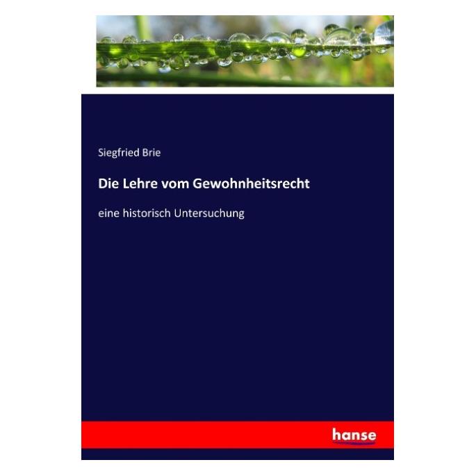 Hansebooks Die Lehre vom Gewohnheitsrecht (Deutsch, Softcover, Siegfried Brie) (55919432)