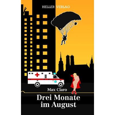 Drei Monate im August, Taschenbuch von Max Claro, Heller Verlag, 978-3-929403-70-1