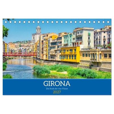 Girona - Die Stadt der vier Flüsse (Tischkalender 2027 DIN A5 quer), CALVENDO Monatskalender