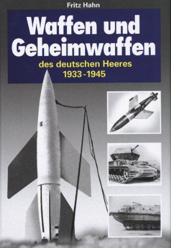 Fritz Hahn - Waffen und Geheimwaffen des Deutschen Heeres 1933-1945 - Preis vom 11.10.2026 15:43:13 h