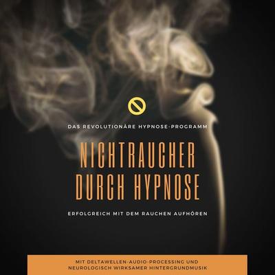 Nichtraucher durch Hypnose: Erfolgreich mit dem Rauchen aufhören - Jeffrey Thiers,Rebecca Manfeld, Audio, 4064066732417