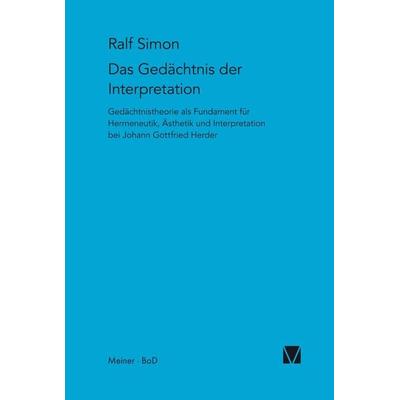 Das Gedächtnis der Interpretation, Gebundene Ausgabe von Ralf Simon, Meiner, F, 978-3-7873-1356-3